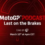 Last On The Brakes: The MotoGP™ Podcast returns March 10th